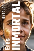 Eres INMORTAL: Ontología (Spanish Edition) B0CTGKVGRD Book Cover
