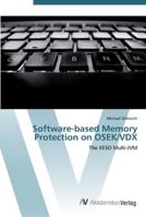 Software-based Memory Protection on OSEK/VDX: The KESO Multi-JVM 3836423049 Book Cover