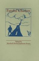 Fateful Choices: Tales Along the Road Taken 0913559652 Book Cover