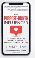 The Purpose-Driven Influencer: A Soulful Guide to Authentic Living & Leading from the Heart B0FHZ4LPZX Book Cover