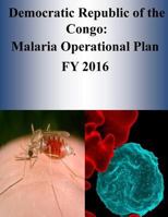 Democratic Republic of the Congo: Malaria Operational Plan FY 2016 1532905475 Book Cover