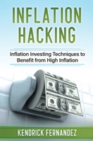 Inflation Hacking: Inflating Investing Techniques to Benefit from High Inflation 0645112216 Book Cover
