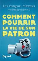 Comment Pourrir La Vie de Son Patron: 150 Facons de Lui Faire Du Mal En Se Faisant Du Bien 2213686483 Book Cover