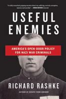 Useful Enemies: America's Open Door Policy for Nazi War Criminals 188328564X Book Cover