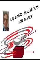 LAS LINEAS MAGNETICAS SON IMANES (Spanish Edition) B0DPJ3BRV5 Book Cover