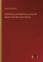 Entwicklung und Begriff des juristischen Besitzes des Römischen Rechts 3368533797 Book Cover
