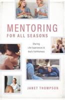 Mentoring for All Seasons: Sharing Life's Experiences and God's Faithfulness 0891123938 Book Cover