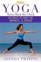 Yoga Turns Back the Clock Deck: Fight Fat, Wrinkles, and Fatigue 1592330819 Book Cover
