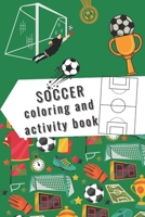 Soccer Coloring and Activity Book: Coloring and activity book for soccer / football lovers B091F3LDC3 Book Cover