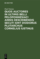 Quos auctores in ultimis belli Peloponnesiaci annis describendis secuti sint Diodorus Plutarchus Cornelius Iustinus 3112662857 Book Cover