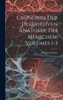 Grundriss Der Deskriptiven Anatomie Des Menschen, Volumes 1-3 102176003X Book Cover