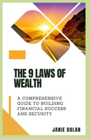The 9 Laws of Wealth: A Comprehensive Guide to Building Financial Success and Security B0C1J2JT8R Book Cover
