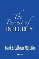 The Pursuit of Integrity 1935434780 Book Cover