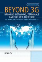 Beyond 3G - Bringing Networks, Terminals and the Web Together: LTE, WiMAX, IMS, 4G Devices and the Mobile Web 2.0 1118341481 Book Cover