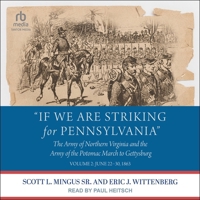 If We Are Striking for Pennsylvania: The Army of Northern Virginia and the Army of the Potomac March to Gettysburg: Volume 2: June 22-30, 1863 B0CQZQBWMT Book Cover