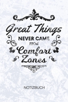 Great Things Never Came From Comfort Zones: Unternehmer Notizbuch A5 Kariert - Entrepreneur Heft - Business Notizheft 120 Seiten KARO - Business Motivation Notizblock Motivationsspruch Motiv - Kapital 1704370116 Book Cover