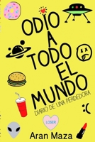 Odio a todo el mundo: Diario de una perdedora 152178275X Book Cover