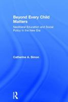 Beyond Every Child Matters: Neoliberal Education and Social Policy in the New Era 1138918970 Book Cover