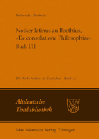 Die Werke Notkers des Deutschen: Die Werke Notkers des Deutschen: Notker latinus zu Boethius, "De consolatione Philosophiae": Buch I/II: Kommentar: Bd 1A 3484202203 Book Cover