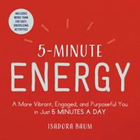 5-Minute Energy: A More Vibrant, Engaged, and Purposeful You in Just 5 Minutes a Day 1507208820 Book Cover
