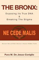 The Bronx: Exposing Its True DNA & Breaking the Stigma 1615793305 Book Cover
