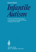 Infantile Autism: A Clinical and Phenomenological-Anthropological Investigation Taking Language as the Guide 3642870708 Book Cover