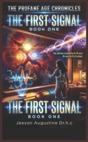 THE FIRST SIGNAL: THE PROFANE AGE CHRONICLES B0GXKK3T1V Book Cover