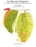 In Brunei Forests: An Introduction to the Plant Life of Brunei Darussalam 983812012X Book Cover