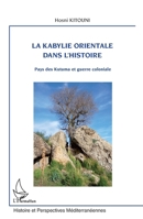 La Kabylie orientale dans l'histoire: Pays des Kutuma et guerre coloniale 2336293439 Book Cover