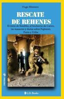 Rescate de rehenes: El exitoo de Entebbe, el bochorno de Carter, las masacres y dudas sobre Fujimori, Putin y Uribe 1493743872 Book Cover