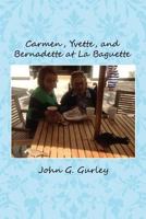 Carmen, Yvette, and Bernadette at La Baguette 1480910937 Book Cover
