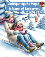 Anticipating the Magic: A Season of Excitement: Children's Holiday Book, Christmas B0CLXVVF3Y Book Cover