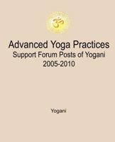 Advanced Yoga Practices Support Forum Posts of Yogani, 2005-2010 1479388742 Book Cover