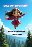 Eres una Super niña: cuentos infantiles con valores (Spanish Edition) B0DQVCR2RC Book Cover
