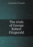 The trials of George Robert Fitzgerald, Esq; and Timothy Brecknock, for the procurement of James Fulton and others, for the murder of Pat. Ran. M'Donnell and Charles Hipson. The second edition. 1170780628 Book Cover