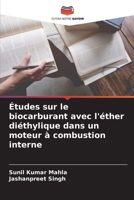 Études sur le biocarburant avec l'éther diéthylique dans un moteur à combustion interne (French Edition) 6208588316 Book Cover