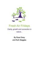 Fresh Air Fridays Simple life changing ideas 1389981878 Book Cover