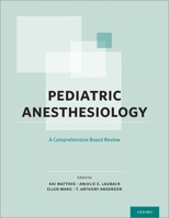 Pediatric Anesthesiology: A Comprehensive Board Review 0199398348 Book Cover