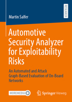 Automotive Security Analyzer for Exploitability Risks: An Automated and Attack Graph-Based Evaluation of On-Board Networks 3658435054 Book Cover