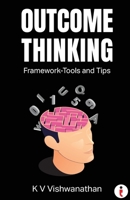 Outcome Thinking: Framework - Tools and Tips B0CVXYGKMF Book Cover