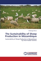 The Sustainability of Sheep Production in Mozambique: Sustainability of Sheep Production in Mozambique by Small Holder Farmers 3659183695 Book Cover