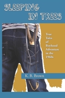 Sleeping in Trees: True Tales of Boyhood Adventure 150078740X Book Cover