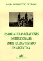 Historia de las Relaciones Institucionales Entre Iglesia y Estado en Argentina 9875071676 Book Cover