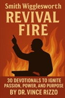 Wigglesworth Fire: 30 Devotionals of Power, Faith, and Miracles B0F78RRHPD Book Cover