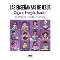 LAS ENSEÑANZAS DE JESÚS - Según el Evangelio Espírita: Una historia contada a la infancia (Spanish Edition) B0CPD818XY Book Cover