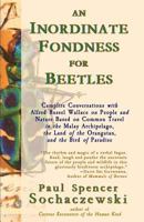 An Inordinate Fondness for Beetles: Campfire Conversations with Alfred Russell Wallace 2940573263 Book Cover