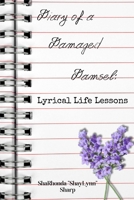 Diary of a Damaged Damsel: Lyrical Life Lessons (Second Edition): Lyrical Life Lessons B0CP6KGZXF Book Cover