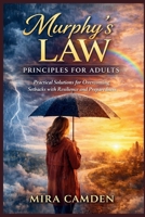 Murphy’s Law Principles for Adults: Practical Solutions for Overcoming Setbacks with Resilience and Preparedness B0GP9T78SF Book Cover