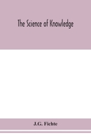 The science of knowledge 9354153410 Book Cover