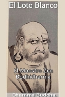 El Loto Blanco: El Maestro Zen Bodhidharma (Spanish Edition) B0DC2561KS Book Cover